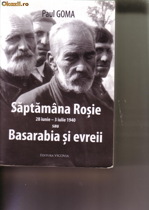 Paul Goma - Saptamana Rosie sau Basarabia si evreii Paul Goma - Saptamana Rosie sau Basarabia si evreii