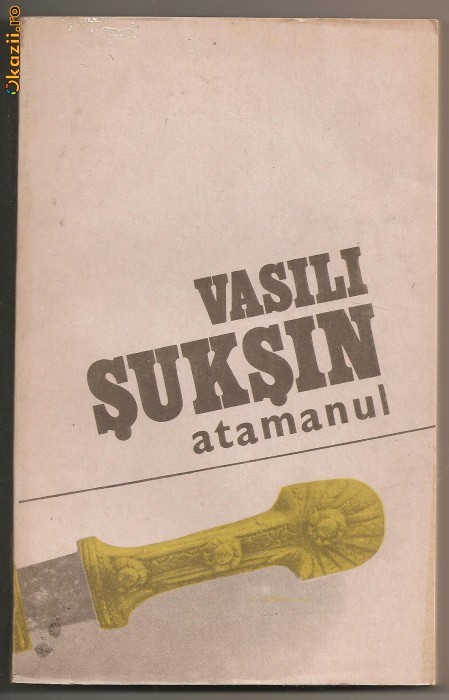 (C352) ATAMANUL DE VASILI SUKSIN, EDITURA ALBATROS, BUCURESTI, 1985