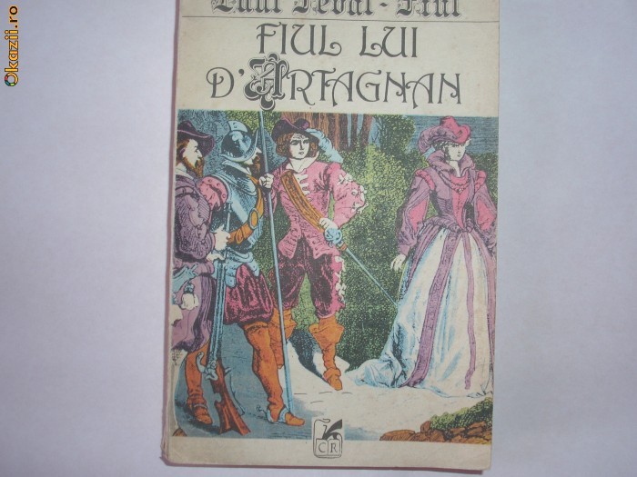 Paul Feval - Fiul lui D`Artagnan RF4/1 Paul Feval - Fiul lui D`Artagnan RF4/1