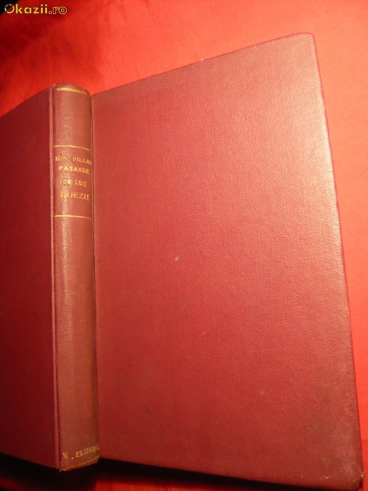 39. Ion Pillat - Pasarea de Lut - Prima Editie 1934 Ed. Adevarul , Cartonata , Legata , 240 pag. poezii1918-1933 si un nr. de poezii inedite