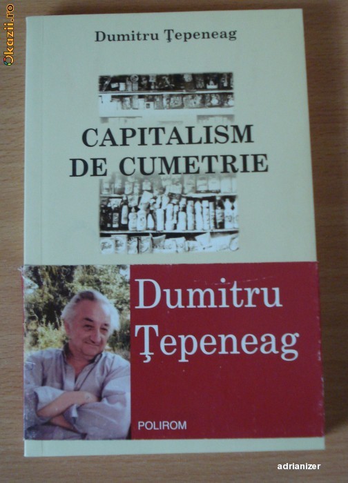 Capitalism de cumetrie - Dumitru Tepeneag foto mare Capitalism de cumetrie - Dumitru Tepeneag foto mare