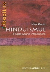Hinduismul. Foarte scurta introducere - Kimm Knott Hinduismul. Foarte scurta introducere - Kimm Knott
