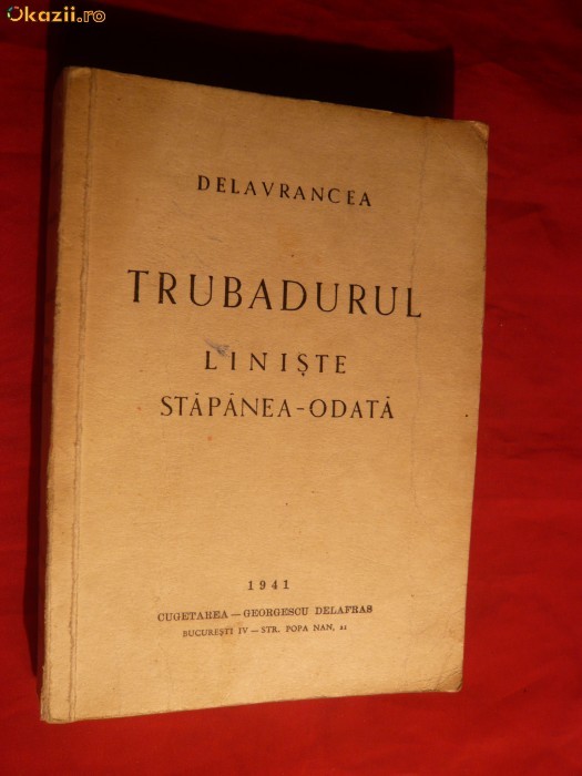 39. B.St.Delavrancea - Trubadurul ,Liniste ,Stapanea-Odata- 1941 Ed. Cugetarea Georgescu Delafras , 288 pag - Nuvele si Povestiri