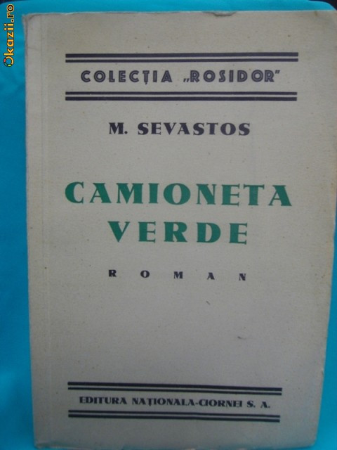 M.SEVASTOS-CAMIONETA VERDE-ROMAN -PRIMA EDITIE 1935