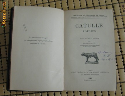 Catul Catullus Catulle Poesies text latin si trad. franceza Ed. Belles Lettres 1922 cu autograf M. Beniuc