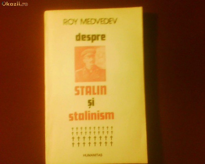 Roy Medvedev Despre Stalin si stalinism.Consemnari istorice Roy Medvedev Despre Stalin si stalinism.Consemnari istorice