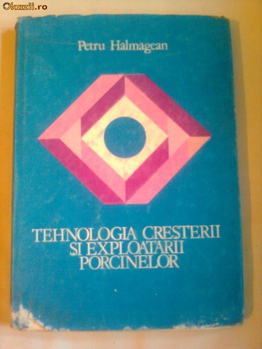 TEHNOLOGIA CRESTERII SI EXPLOATARII PORCINELOR ~ PETRU HALMAGEAN