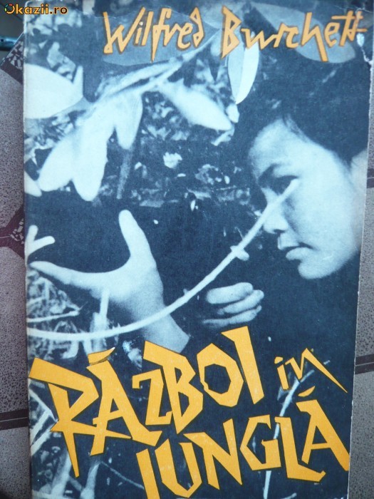 Wifred Burchett - Razboi in Jungla- 1965