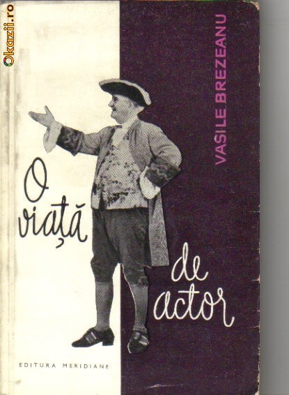 Vasile Brezeanu - O viata de actor Vasile Brezeanu - O viata de actor