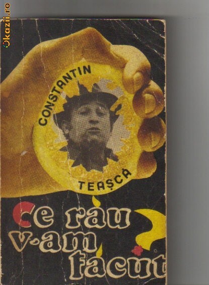Constantin Teasca - Ce rau v-am facut ? Constantin Teasca - Ce rau v-am facut ?