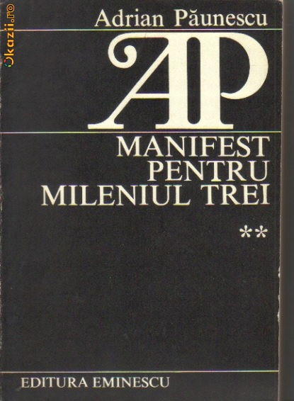 Adrian Paunescu - Manifest pentru mileniul trei ( vol 2 )