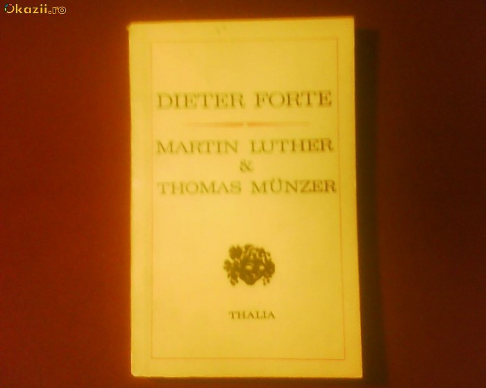 Dieter Forte Martin Luther&amp;amp;Thomas Munzer