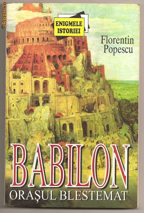 (C412) BABILON ORASUL BLESTEMAT DE FLORIN POPESCU (C412) BABILON ORASUL BLESTEMAT DE FLORIN POPESCU