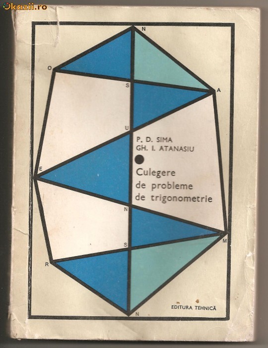 (C424) CULEGERE DE PROBLEME DE TRIGONOMETRIE, ADMITERE, DE SIMA, ATANASIU