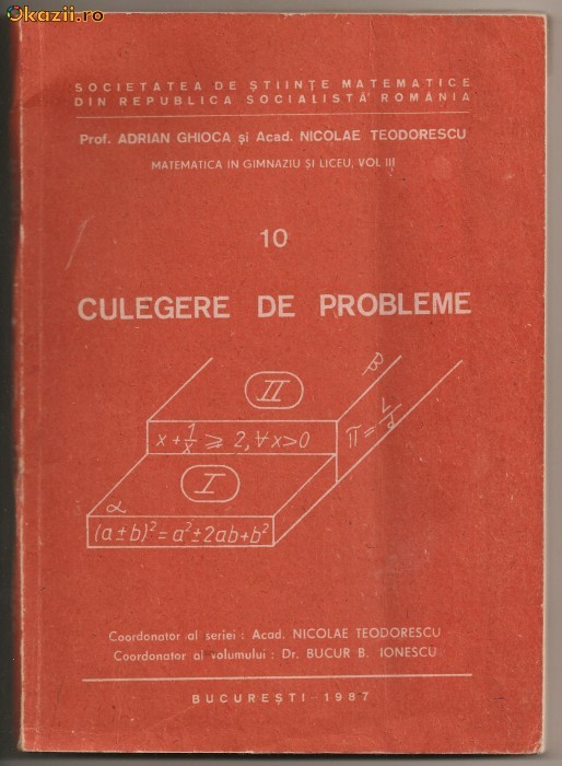 (C429) CULEGERE DE PROBLEME, MATEMATICA IN GIMNAZIU SI LICEU, COORD. VOLUM DR. BUCUR B. IONESCU