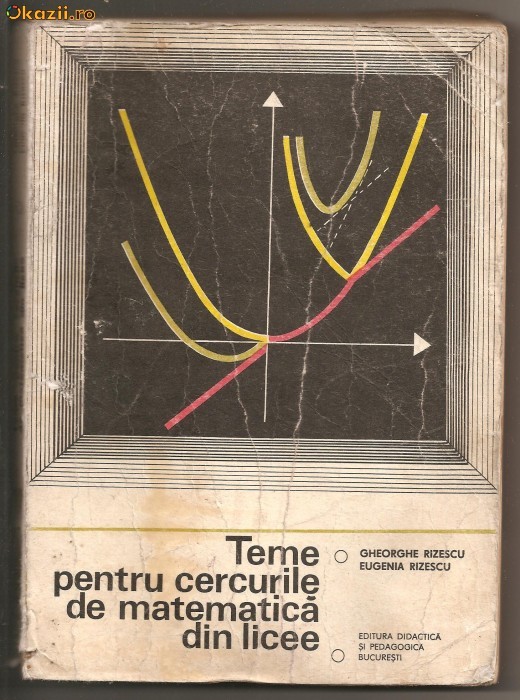 (C430) TEME PENTRU CERCURILE DE MATEMATICA DIN LICEE DE GHEORGHE RIZESCU, EUGENIA RIZESCU