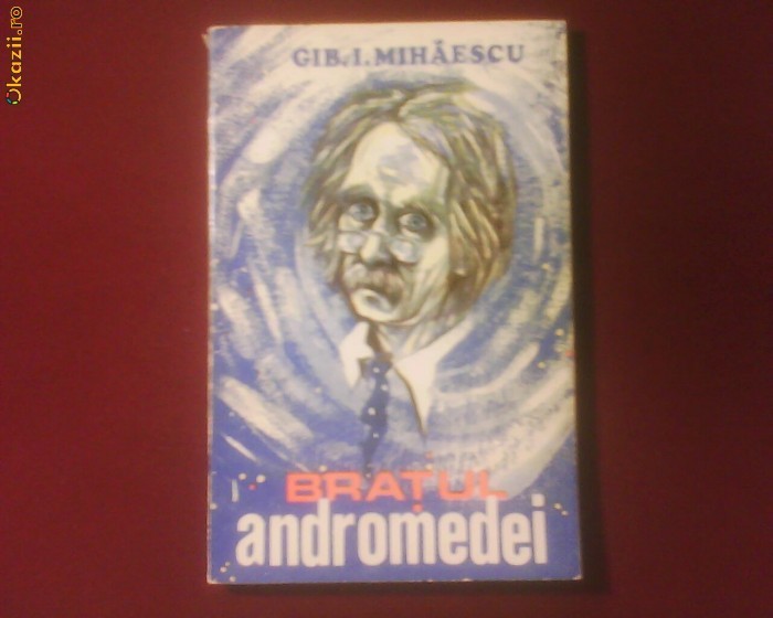 Gib.I. Mihaescu Bratul Andomedei Gib.I. Mihaescu Bratul Andomedei