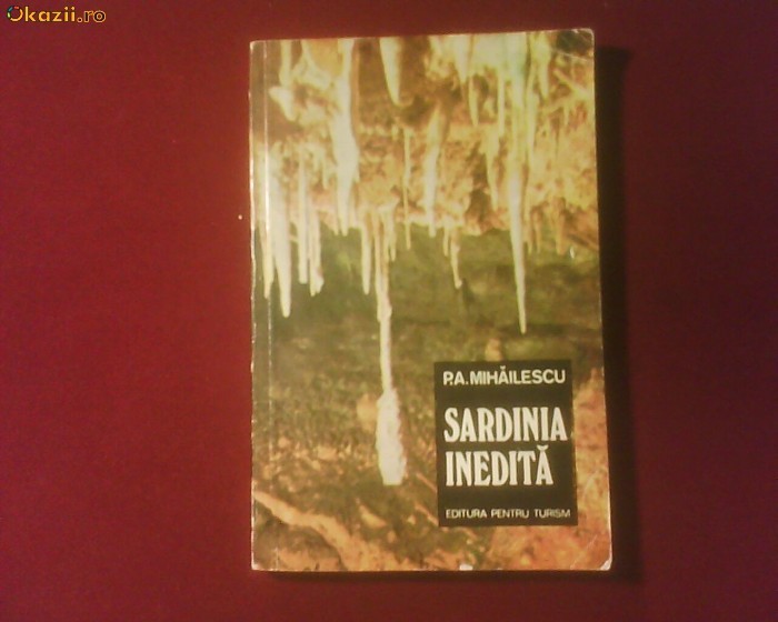 P.A. Mihailescu Sardinia inedita.Civilizatii punice. Pesteri. Turism, princeps P.A. Mihailescu Sardinia inedita.Civilizatii punice. Pesteri. Turism, princeps