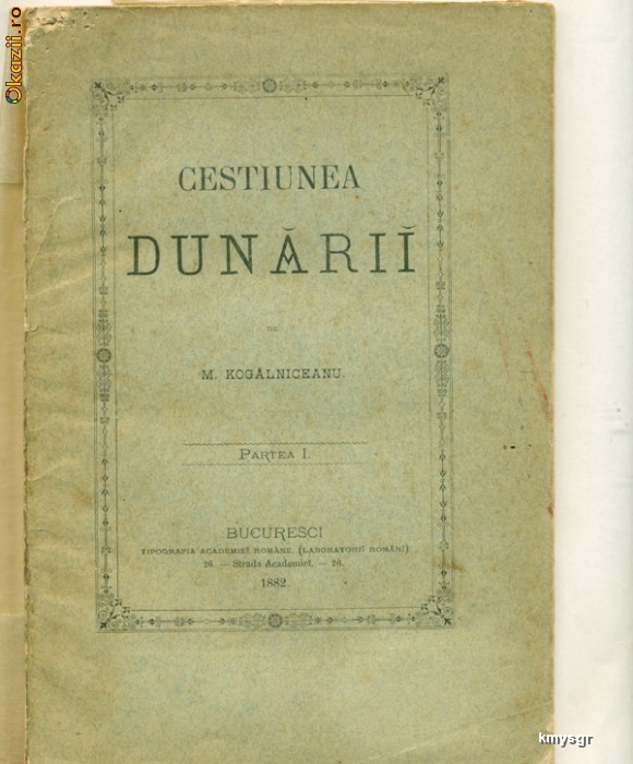 Cestiunea Dunarii - partea I - M.KOGALNICEANU Cestiunea Dunarii - partea I - M.KOGALNICEANU