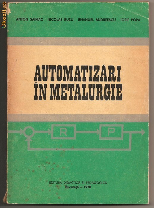 (C488) AUTOMATIZARI IN METALURGIE DE ANTON SAIMAC, NICOLAE RUSU, EMANUEL ANDREESCU, IOSIF POPA (C488) AUTOMATIZARI IN METALURGIE DE ANTON SAIMAC, NICOLAE RUSU, EMANUEL ANDREESCU, IOSIF POPA