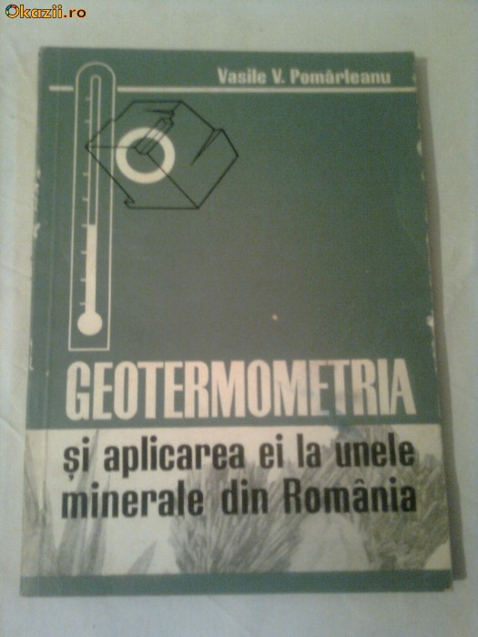 GEOTERMOMETRIA SI APLICAREA EI LA UNELE MINERALE DIN ROMANIA ~ V. POMARLEANU