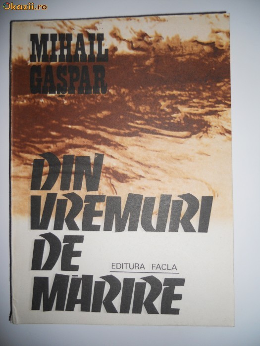BANAT/CARAS-MIHAIL GASPAR,DIN VREMURI DE MARIRE,1982,TIMISOARA