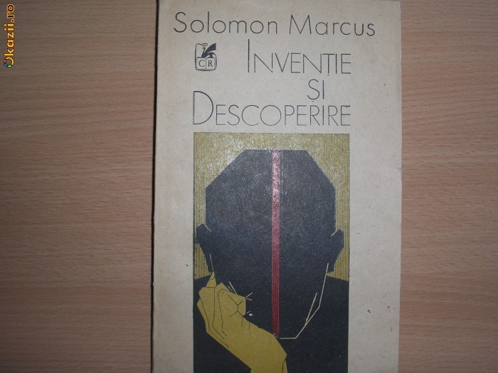 Solomon Marcus INVENTIE SI DESCOPERIRE Solomon Marcus INVENTIE SI DESCOPERIRE