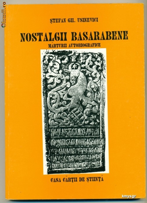 Nostalgii basarabene- Marturii Autobiografice -Stefan Gh.Usinevici