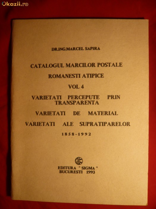 M.Sapira - Catalogul Marcilor Postale Romanesti atipice VOL 4 1858-1992 , 68pag