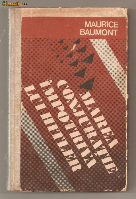 (C600) MAREA CONJURATIEI IMPOTRIVA LUI HITLER DE MAURICE BAUMONT (C600) MAREA CONJURATIEI IMPOTRIVA LUI HITLER DE MAURICE BAUMONT