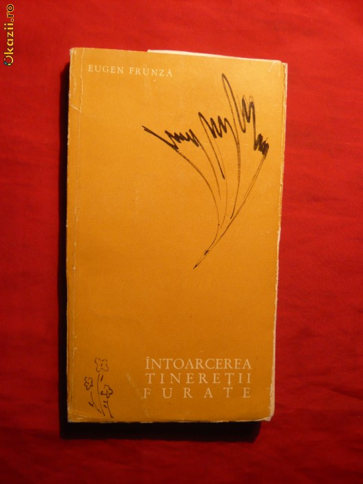 Eugen Frunza - Intoarcerea Tineretii Furate -Prima Ed. 1964