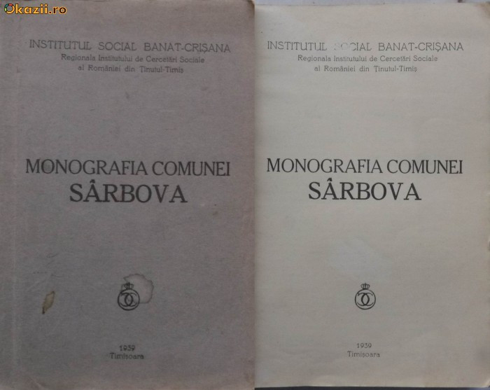 Instit. Social Banat - Crisana , Monografia comunei Sarbova , Timisoara , 1939