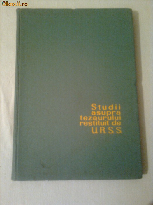 STUDII ASUPRA TEZAURULUI RESTITUIT DE URSS