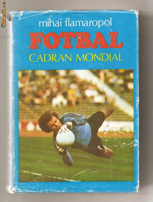 (C637) FOTBAL CADRAN MONDIAL DE MIHAI FLAMAROPOL