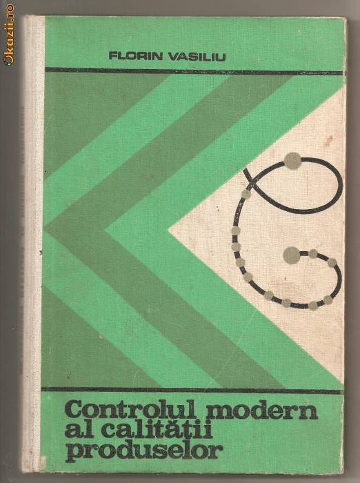 (C494) CONTROLUL MODERN AL CALITATII PRODUSELOR DE FLORIN VASILIU (C494) CONTROLUL MODERN AL CALITATII PRODUSELOR DE FLORIN VASILIU