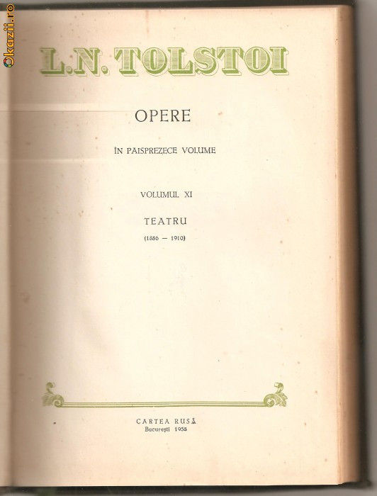 (C674) OPERE ( IN PAISPREZECE VOLUME ) VOLUMUL XI, TEATRU ( 1886 - 1910 ) DE L. N. TOLSTOI