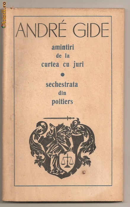 (C697) AMINTIRI DE LA CURTEA CU JURI * SECHESTRATA DIN POITIERS DE ANDRE GIDE