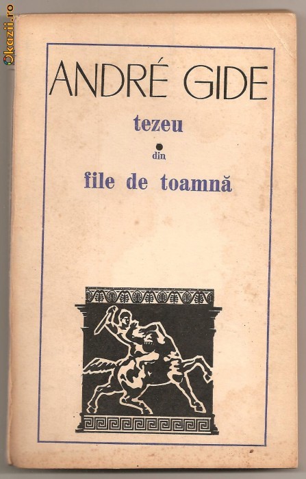 (C698) TEZEU * DIN FILE DE TOAMNA DE ANDRE GIDE (C698) TEZEU * DIN FILE DE TOAMNA DE ANDRE GIDE