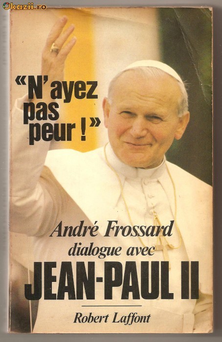 (C708) N&#039;AYEZ PAS PEUR, ANDRE FROSSARD DIALOGUE AVEC JEAN-PAUL II