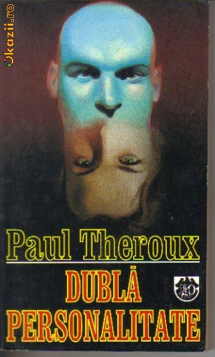 Paul Theroux - Dubla personalitate