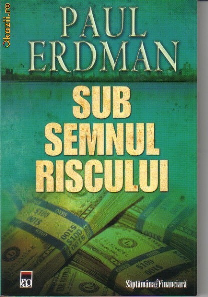 Paul Erdman - Sub semnul riscului Paul Erdman - Sub semnul riscului