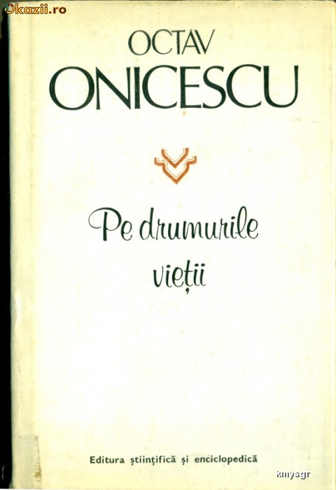 Pe drumurile vietii- Octav ONICESCU Pe drumurile vietii- Octav ONICESCU