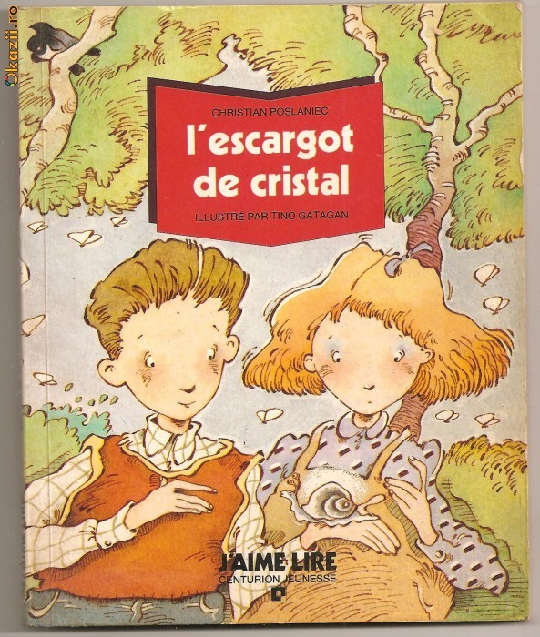 (C746) L' ESCARGOT DE CRISTAL DE CHRISTIAN POSLANIEC, EDITURA J'AIME LIRE, CENTURION JEUNESSE, ILLUSTRE PAR TINO GATAGAN (C746) L' ESCARGOT DE CRISTAL DE CHRISTIAN POSLANIEC, EDITURA J'AIME LIRE, CENTURION JEUNESSE, ILLUSTRE PAR TINO GATAGAN