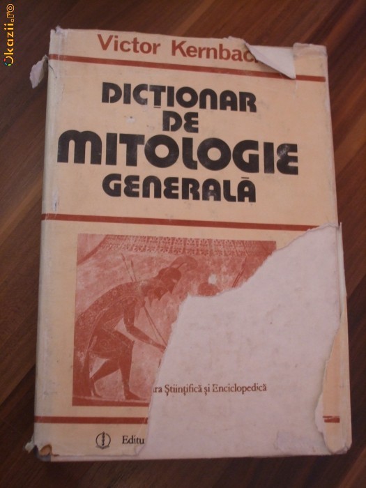 Dictionar de Mitologie Generala - Victor Kernbach - 1989, 665 p.