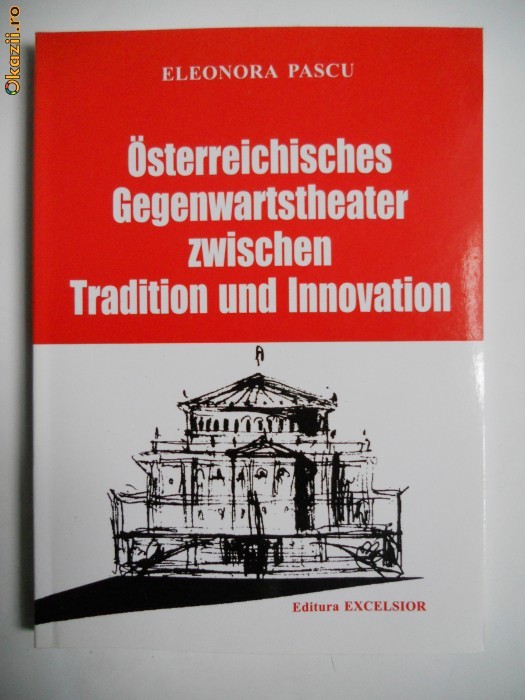 ELEONORA PASCU-TEATRUL AUSTRIAC INTRE TRADITIE SI INOVATIE(LB.GERMANA).TIMISOARA,2007