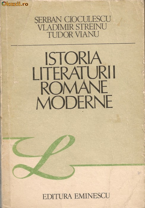 Cioculescu/ Streinu/ Vianu - Istoria Literaturii Romane Moderne