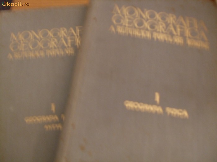 MONOGRAFIA GEOGRAFICA A REPUBLICII POPULARE ROMINE Volumul I + Anexe - Editura Academiei RPR 1960, 742 p.+ 27 harti