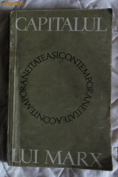 Capitalul lui Marx si contemporaneitatea 100 de ani de la aparitia Capitalului Ed. Politica 1967