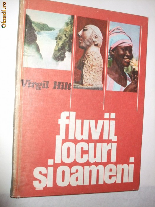 FLUVII, LOCURI, SI OAMENI - Virgil Hilt (dedicatie-autograf) - 1976