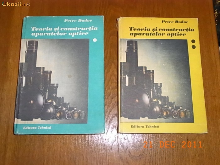Teoria si constructia aparatelor optice - Petre Dodoc (2 volume) Teoria si constructia aparatelor optice - Petre Dodoc (2 volume)